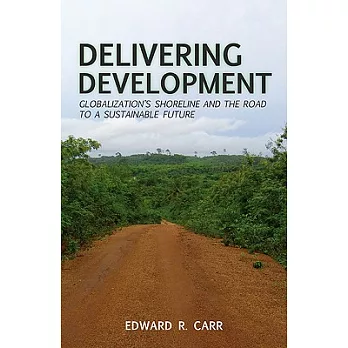 Delivering Development: Globalization’s Shoreline and the Road to a Sustainable Future