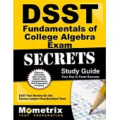 DSST Fundamentals of College Algebra Exam Secrets: DSST Test Review for the Dantes Subject Standardized Tests