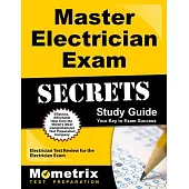 Master Electrician Exam Secrets: Your Key to Exam Success, Electrician Test Review for the Electrician Exam