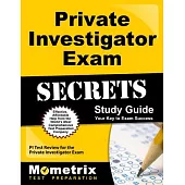 Private Investigator Exam Secrets Study Guide: Pi Test Review for the Private Investigator Exam