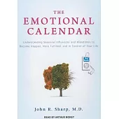 The Emotional Calendar: Understanding Seasonal Influences and Milestones to Become Happier, More Fulfilled, and in Control of Yo