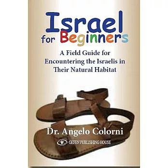 Israel for Beginners: A Field Guide for Encountering the Israelis in Their Natural Habitat