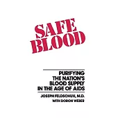 Safe Blood: Purifying the Nation’s Blood Supply in the Age of AIDS