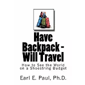 Have Backpack Will Travel: How to See the World on a Shoestring Budget