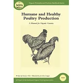 Humane and Healthy Poultry Production: A Manual for Organic Growers