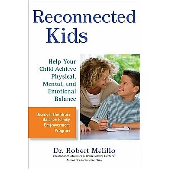 Reconnected Kids: Help Your Child Achieve Physical, Mental, and Emotional Balance