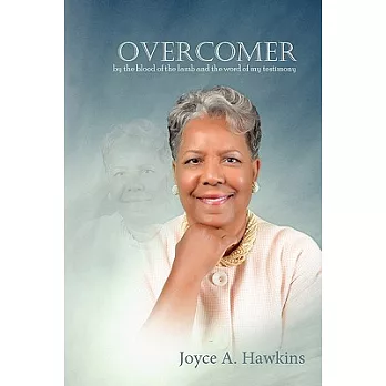 Overcomer: By the Blood of the Lamb and the Word of My Testimony