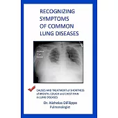 Recognizing Symptoms of Common Lung Diseases: Causes and Treatment of Shortness of Breath, Cough, and Chest Pain in Lung Disease