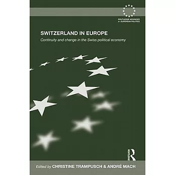 Switzerland in Europe: Continuity and Change in the Swiss Political Economy