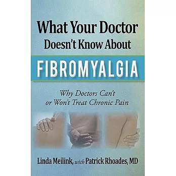 What Your Doctor Doesn’t Know About Fibromyalgia: What You Need to Know That Could Save Your Life