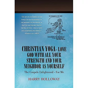 Christian Yoga - Love God With All Your Strength and Your Neighbor As Yourself: The Gospels Enlightened - for Me