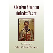 A Modern, American Orthodox Pastor: The Homilies of Father William Olnhausen