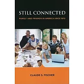 Still Connected: Family and Friends in America Since 1970