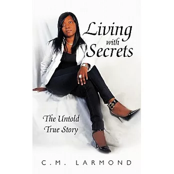 Living With Secrets: The Untold True Story