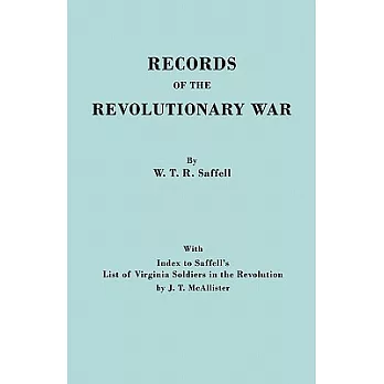 Records of the Revolutionary War. Reprint of the Third Edition 1894, with Index to Saffell’s List of Virginia Soldiers in the Revolution, by J.T. McAl