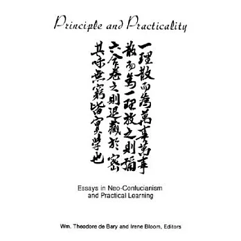 Principle and Practicality: Essays in Neo-Confucianism and Practical Learning