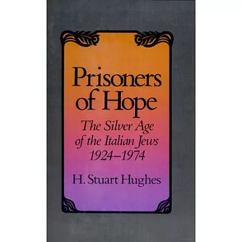 Prisoners of Hope: The Silver Age of the Italian Jews, 1924-1974