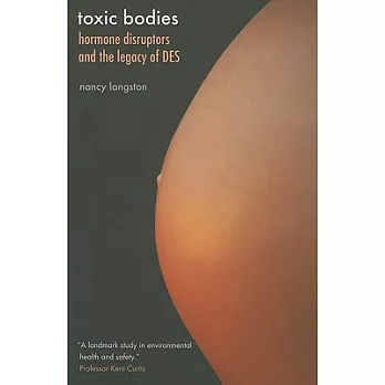 Toxic Bodies: Hormone Disruptors and the Legacy of Des