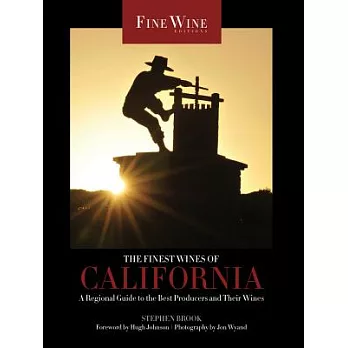 The Finest Wines of California: A Regional Guide to the Best Producers and Their Wines