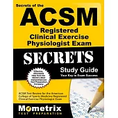 Secrets of the ACSM RCEP Exam: ACSM Test Practice & Review For The American College Of Sports Medicine REgistered Clinical Exerc