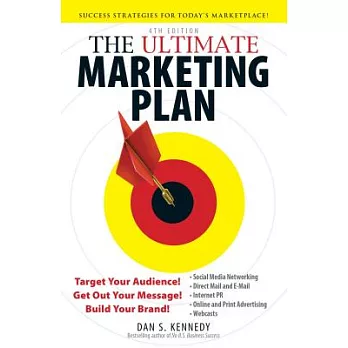 The Ultimate Marketing Plan: Target Your Audience! Get Out Your Message! Build Your Brand!