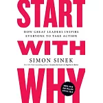 Start With Why: How Great Leaders Inspire Everyone to Take Action