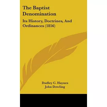 The Baptist Denomination: Its History, Doctrines, and Ordinances