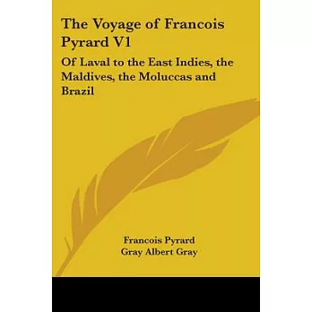 The Voyage of Francois Pyrard: Of Laval to the East Indies, the Maldives, the Moluccas and Brazil