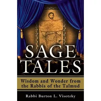 Sage Tales: Wisdom and Wonder from the Rabbis of the Talmud