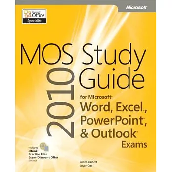 MOS 2010 Study Guide for Microsoft Word, Excel, Powerpoint, and Outlook