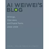 Ai Weiwei’s Blog: Writings, Interviews, and Digital Rants, 2006-2009