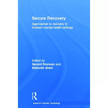 Secure Recovery: Approaches to recovery in forensic mental health settings