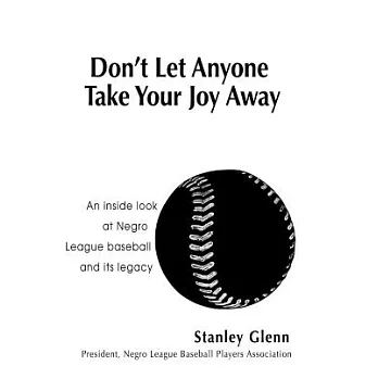 Don’t Let Anyone Take Your Joy Away: An inside look at Negro League baseball and its legacy