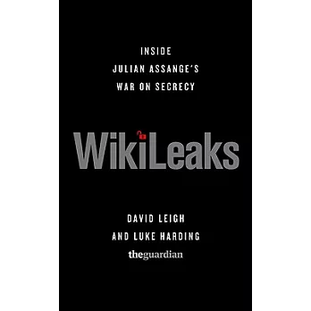 WikiLeaks: Inside Julian Assange’s War on Secrecy