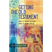 Getting the Old Testament: What It Meant to Them, What It Means for Us