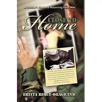 Close to Home: A Soldier’s Guide to Returning from War