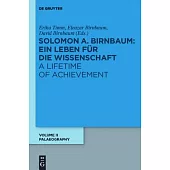 Solomon A. Birnbaum: Ein Leben Fur Die Wissenschaft / A Lifetime of Achievment : Palaeographie / Paleography