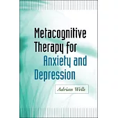Metacognitive Therapy for Anxiety and Depression