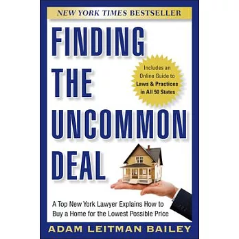 Finding the Uncommon Deal: A Top New York Lawyer Explains How to Buy a Home for the Lowest Possible Price