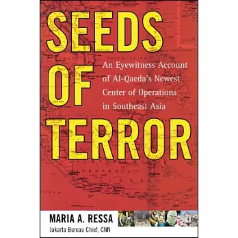 Seeds of Terror: An Eyewitness Account of Al-Qaeda’s Newest Center of Operations in Southeast Asia