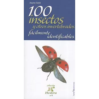 100 insectos y otros invertebrados facilmente identificables / 100 Easily Identifiable Insects and Other Invertebrates