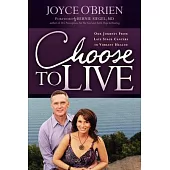 Choose to Live: Our Journey from Late Stage Cancers to Vibrant Health