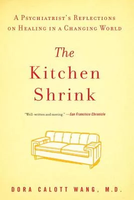 The Kitchen Shrink: A Psychiatrist’s Reflections on Healing in a Changing World