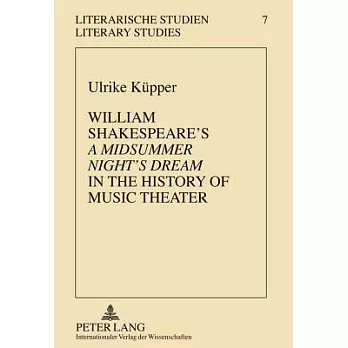 William Shakespeare’s �a Midsummer Night’s Dream� in the History of Music Theater
