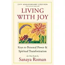 Living With Joy: Keys to Personal Power & Spiritual Transformation