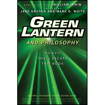 Green Lantern and Philosophy: No Evil Shall Escape This Book