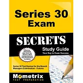 Series 30 Exam Secrets: Series 30 Test Review for the Branch Managers Examination - Futures