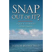 Snap Out of It?: A Quick Guide to Overcoming Panic and Anxiety