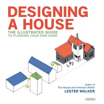 Designing A House: An Illustrated Guide to Planning Your Own Home