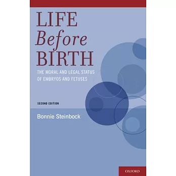 Life Before Birth: The Moral and Legal Status of Embryos and Fetuses